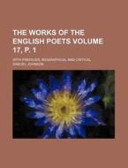The Works of the English Poets Volume 17, P. 1; With Prefaces, Biographical and Critical di Samuel Johnson edito da Rarebooksclub.com