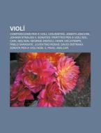 Viol : Composicions Per A Viol , Violini di Font Wikipedia edito da Books LLC, Wiki Series