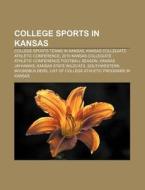 College Sports In Kansas: College Sports di Source Wikipedia edito da Books LLC, Wiki Series