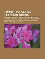Former Populated Places In Tunisia: Cart di Source Wikipedia edito da Books LLC, Wiki Series