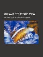 China\'s Strategic View di U S Government edito da Rarebooksclub.com