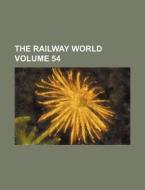 The Railway World Volume 54 di Books Group edito da Rarebooksclub.com
