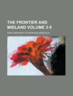 The Frontier and Midland Volume 3-5 di State University of Montana edito da Rarebooksclub.com