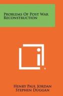 Problems of Post War Reconstruction edito da Literary Licensing, LLC