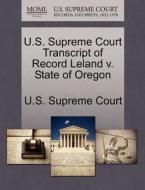 U.s. Supreme Court Transcript Of Record Leland V. State Of Oregon edito da Gale Ecco, U.s. Supreme Court Records