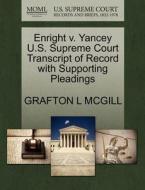 Enright V. Yancey U.s. Supreme Court Transcript Of Record With Supporting Pleadings di Grafton L McGill edito da Gale Ecco, U.s. Supreme Court Records