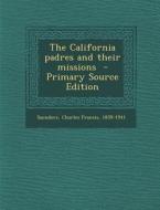 The California Padres and Their Missions edito da Nabu Press