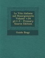 Vita Italiana Nel Risorgimento Volume V.04 PT.1-3 di Guido Biagi edito da Nabu Press