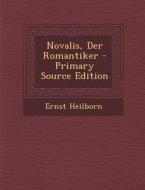 Novalis, Der Romantiker - Primary Source Edition di Ernst Heilborn edito da Nabu Press