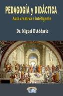 Manual De Pedagogia Y Didactica (aula Creativa E Inteligente) di Miguel D'Addario edito da Lulu.com