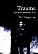 Trauma di Kh Stegmann edito da Lulu.com