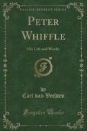 Peter Whiffle di Carl Van Vechten edito da Forgotten Books