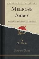 Wass, J: Melrose Abbey di J. Wass edito da Forgotten Books