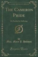 The Cameron Pride di Mrs Mary J Holmes edito da Forgotten Books
