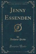 Jenny Essenden (classic Reprint) di Anthony Pryde edito da Forgotten Books