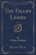 The Fallen Leaves, Vol. 2 Of 3 (classic Reprint) di Wilkie Collins edito da Forgotten Books