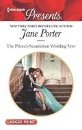 The Prince's Scandalous Wedding Vow di Jane Porter edito da HARLEQUIN SALES CORP