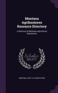 Montana Agribusiness Resource Directory edito da Palala Press