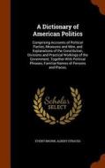 A Dictionary Of American Politics di Everit Brown, Albert Strauss edito da Arkose Press