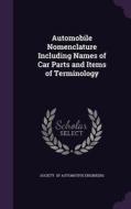 Automobile Nomenclature Including Names Of Car Parts And Items Of Terminology di Society Of Automotive Engineers edito da Palala Press