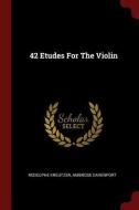 42 Etudes for the Violin di Rodolphe Kreutzer, Ambrose Davenport edito da CHIZINE PUBN