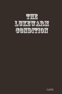 The Lukewarm Condition di Ceenic edito da Lulu.com