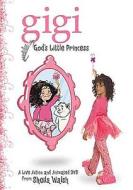 Gigi, God\'s Little Princess di Sheila Walsh edito da Tommy Nelson