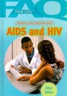 Frequently Asked Questions about AIDS and HIV di Richard Robinson edito da Rosen Publishing Group
