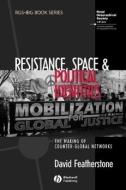 Resistance, Space and Political Identities di David Featherstone edito da Wiley-Blackwell