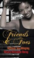 Friends & Foes di ReShonda Tate Billingsley, Victoria Christopher Murray edito da Thorndike Press