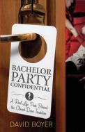 Bachelor Party Confidential di David Boyer edito da Simon Spotlight Entertainment
