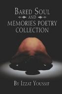 Bared Soul And Memories Poetry Collection di Izzat Youssif edito da America Star Books