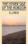 The Other Side Of The Horizon di K Lynch edito da Outskirts Press