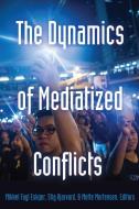 The Dynamics of Mediatized Conflicts edito da Lang, Peter