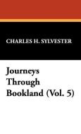 Journeys Through Bookland (Vol. 5) di Charles H. Sylvester edito da Wildside Press