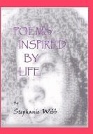 Poems Inspired by Life di Stephanie Webb edito da Createspace