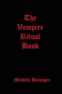 The Vampire Ritual Book di Michelle Belanger edito da Createspace