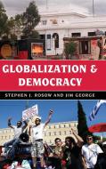 Globalization and Democracy di Stephen J. Rosow, James Robert George, Jim George edito da Rowman & Littlefield
