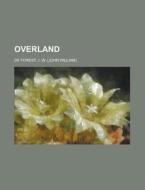Overland di J. W. De Forest edito da Rarebooksclub.com