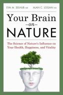 Your Brain on Nature di Eva M. Selhub, Alan C. Logan edito da COLLINS