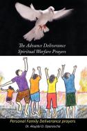 The Advance Deliverance Spiritual Warfare Prayers di Akujobi D. Oparaocha edito da AuthorHouse