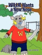Willie Wants a New Nose di Luella Payne edito da Xlibris