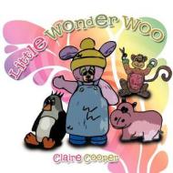 Little Wonder Woo di Claire Cooper edito da Authorhouse