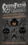 An Account of Some Strange Disturbances in Aungier Street (Cryptofiction Classics - Weird Tales of Strange Creatures) di J. Sheridan Le Fanu edito da Read Books