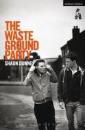 The Waste Ground Party di Shaun Dunne edito da BLOOMSBURY 3PL