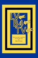 Lvb4tv di Walter K. Tuzeneu edito da Xlibris