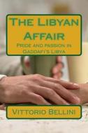 The Libyan Affair di Vittorio Bellini edito da Createspace