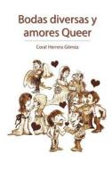 Bodas Diversas y Amores Queer di Coral Herrera Gomez edito da Createspace