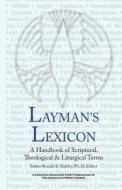 Layman's Lexicon: A Handbook of Scriptural, Theological & Liturgical Terms di Ronald E. Shibley, Fr Ronald E. Shibley Ph. D. edito da Createspace