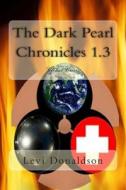 The Dark Pearl Chronicles 1.3: Global Crisis di Levi Donaldson edito da Createspace
